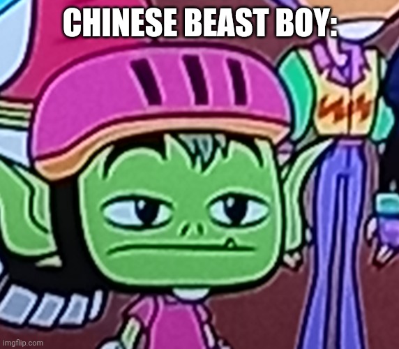 China is..... | CHINESE BEAST BOY: | image tagged in made in china | made w/ Imgflip meme maker