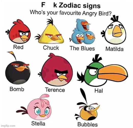 My favorite one is The Blues | image tagged in angry birds,repost,memes,funny,zodiac signs,gaming | made w/ Imgflip meme maker