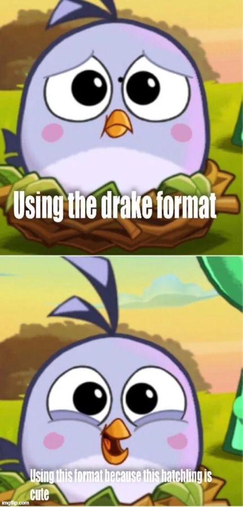 The Hatchling is cute | image tagged in angry birds,gaming,repost,memes,drake,funny | made w/ Imgflip meme maker