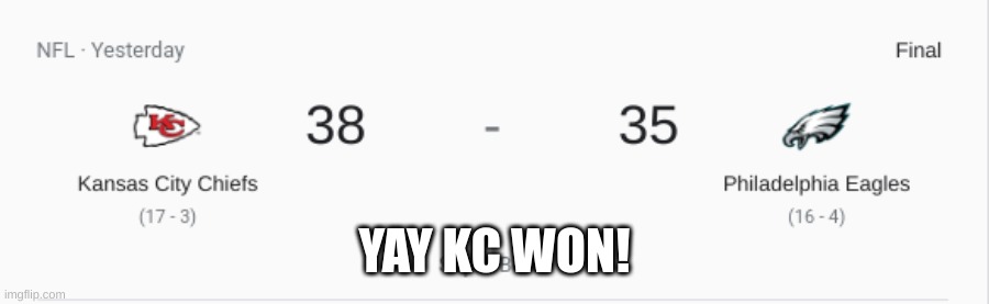 What a crazy game! Chiefs got a ten point comeback! | YAY KC WON! | image tagged in memes,football,nfl | made w/ Imgflip meme maker
