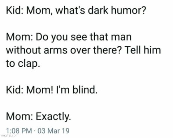 ? | image tagged in dark humor | made w/ Imgflip meme maker