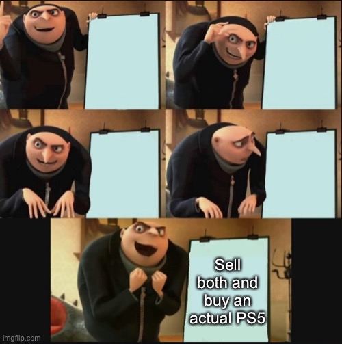 5 panel gru meme | Sell both and buy an actual PS5 | image tagged in 5 panel gru meme | made w/ Imgflip meme maker
