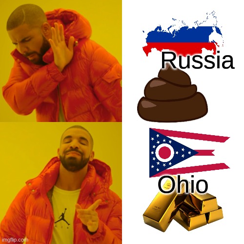 Drake Hotline Bling | Russia; Ohio | image tagged in memes,drake hotline bling | made w/ Imgflip meme maker