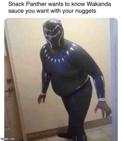 Which sauce do you prefer? | image tagged in black panther,snack,superheroes,marvel,repost,memes | made w/ Imgflip meme maker