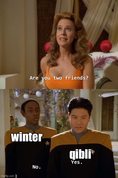 Are you two friends? | winter; qibli | image tagged in are you two friends | made w/ Imgflip meme maker
