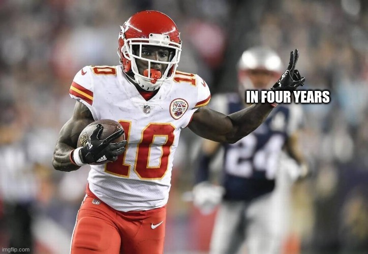 Tyreek Hill Peace Sign | IN FOUR YEARS | image tagged in tyreek hill peace sign | made w/ Imgflip meme maker