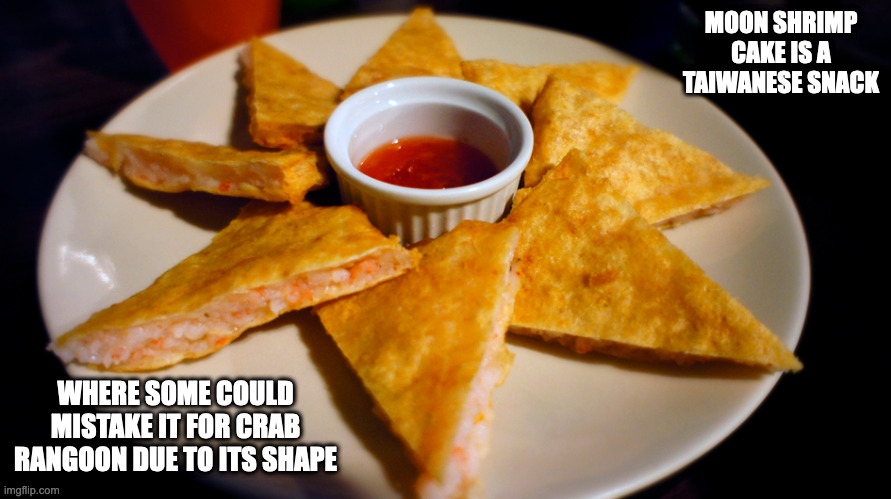 Moon Shrimp Cake | MOON SHRIMP CAKE IS A TAIWANESE SNACK; WHERE SOME COULD MISTAKE IT FOR CRAB RANGOON DUE TO ITS SHAPE | image tagged in food,memes | made w/ Imgflip meme maker