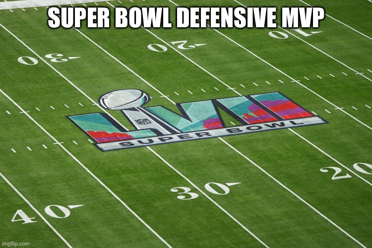 SUPER BOWL DEFENSIVE MVP | made w/ Imgflip meme maker