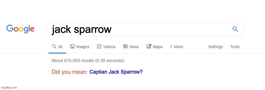 Did you mean? | jack sparrow; Captian Jack Sparrow? | image tagged in did you mean | made w/ Imgflip meme maker