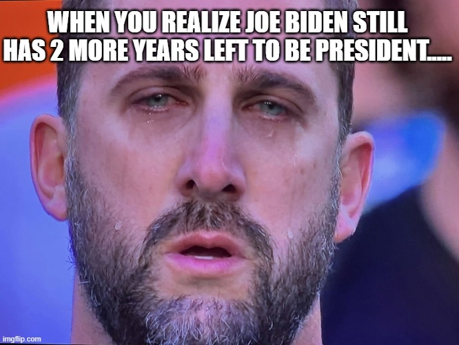 Eagles coach | WHEN YOU REALIZE JOE BIDEN STILL HAS 2 MORE YEARS LEFT TO BE PRESIDENT..... | image tagged in eagles coach,biden,super bowl | made w/ Imgflip meme maker