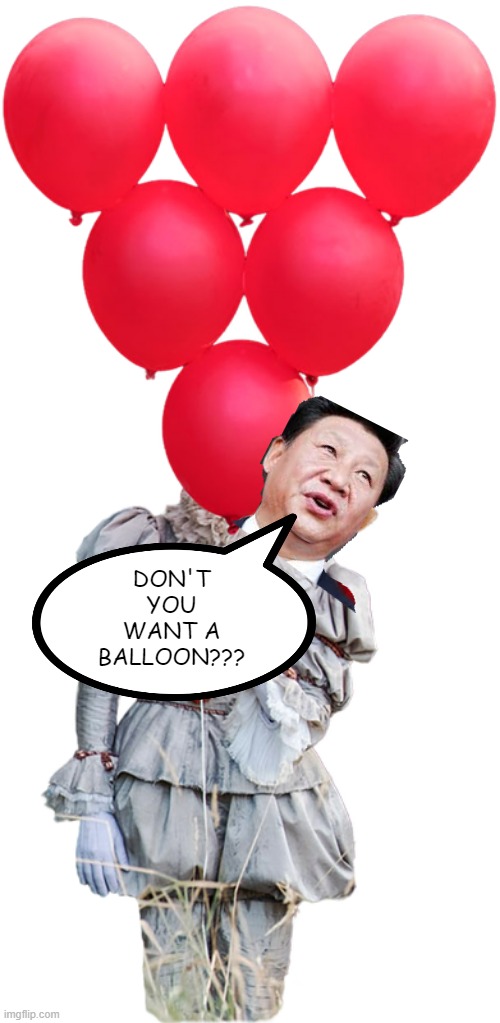 It's a Chinese Gift | DON'T YOU WANT A BALLOON??? | image tagged in it pennywise balloons | made w/ Imgflip meme maker