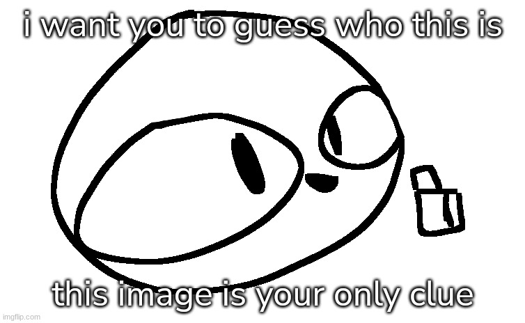 I wanted to do this challenge... So, go on. Guess. | i want you to guess who this is; this image is your only clue | made w/ Imgflip meme maker