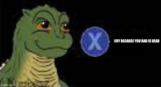 Godzilla jr X doubt | CRY BECAUSE YOU DAD IS DEAD | image tagged in godzilla jr x doubt | made w/ Imgflip meme maker