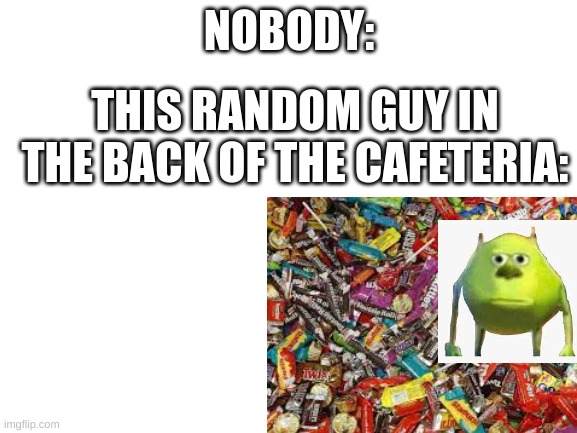 bro made a trading hall | NOBODY:; THIS RANDOM GUY IN THE BACK OF THE CAFETERIA: | image tagged in school | made w/ Imgflip meme maker