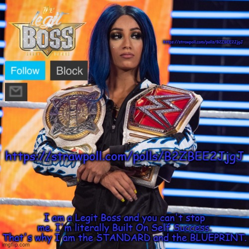 https://strawpoll.com/polls/B2ZBEE2JjgJ | https://strawpoll.com/polls/B2ZBEE2JjgJ; https://strawpoll.com/polls/B2ZBEE2JjgJ | image tagged in sasha banks template v2 | made w/ Imgflip meme maker