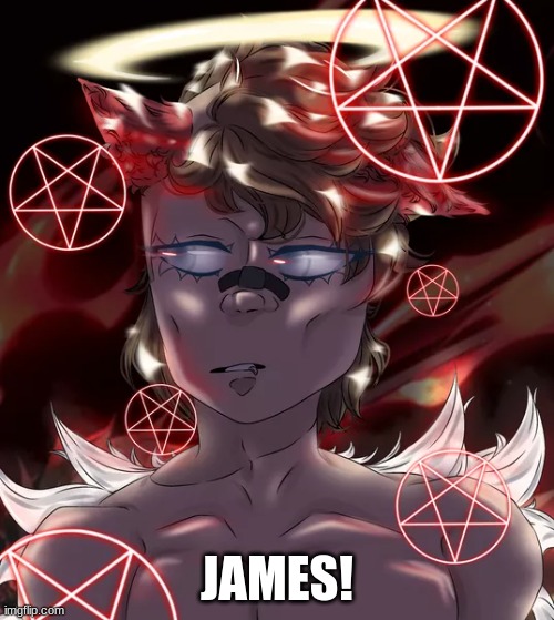JAMES! | JAMES! | made w/ Imgflip meme maker