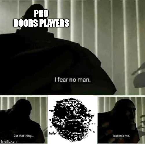 A-90 | PRO DOORS PLAYERS | image tagged in i fear no man | made w/ Imgflip meme maker