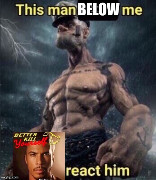 GOTCHA | BELOW | made w/ Imgflip meme maker