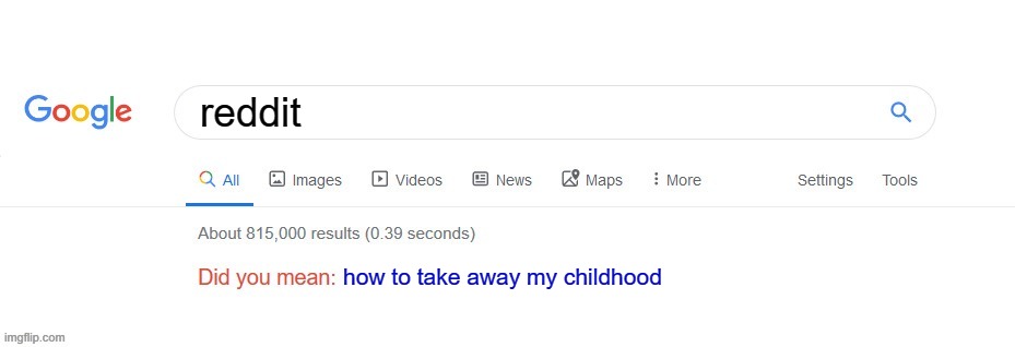 Did you mean? | reddit; how to take away my childhood | image tagged in did you mean | made w/ Imgflip meme maker