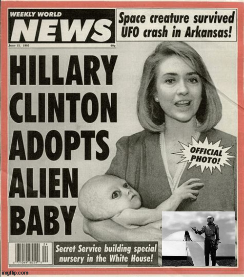 Alien baby | image tagged in alien,baby,hillary clinton,klatu,extraterrestrial,extramarital affair | made w/ Imgflip meme maker