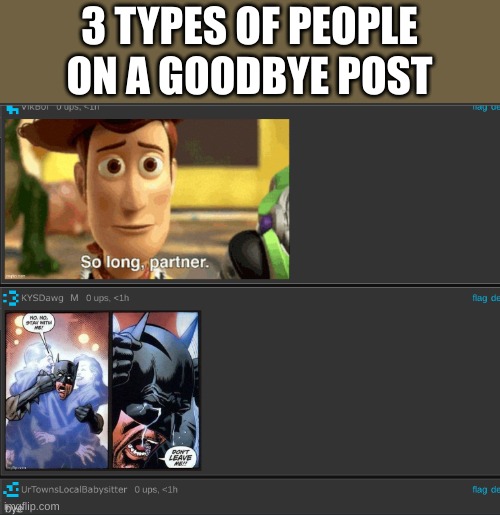 3 TYPES OF PEOPLE ON A GOODBYE POST | made w/ Imgflip meme maker