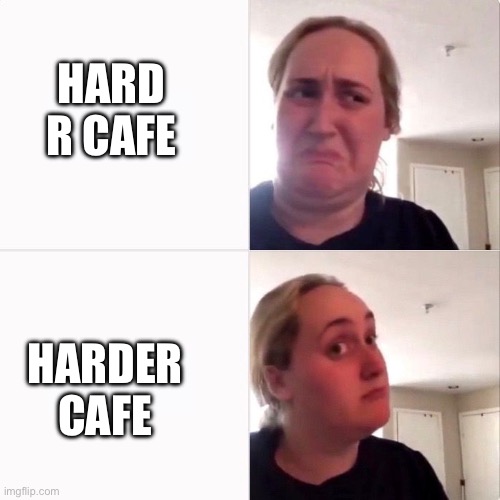 Woman trying kombutcha | HARD R CAFE HARDER CAFE | image tagged in woman trying kombutcha | made w/ Imgflip meme maker