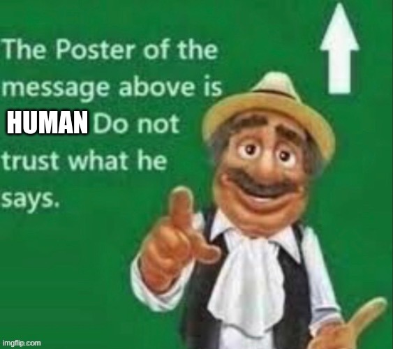 HUMAN | made w/ Imgflip meme maker