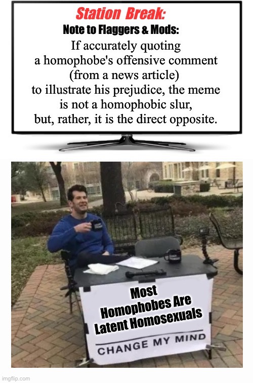 Homophobes and Memes | image tagged in change my mind | made w/ Imgflip meme maker