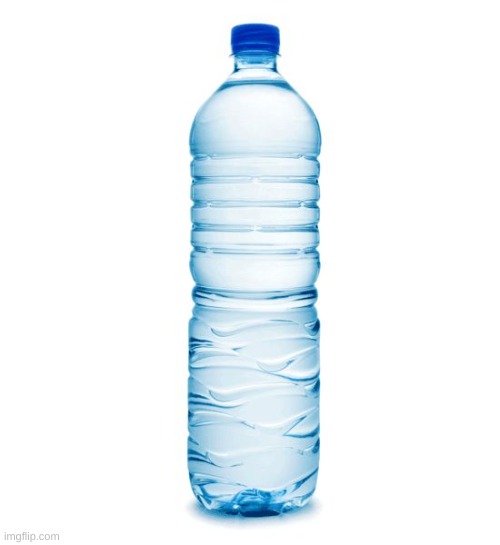 Water | image tagged in water bottle | made w/ Imgflip meme maker