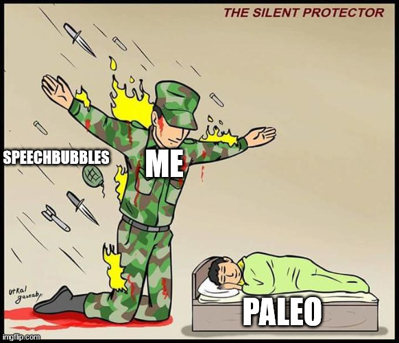 the silent protector | SPEECHBUBBLES ME PALEO | image tagged in the silent protector | made w/ Imgflip meme maker