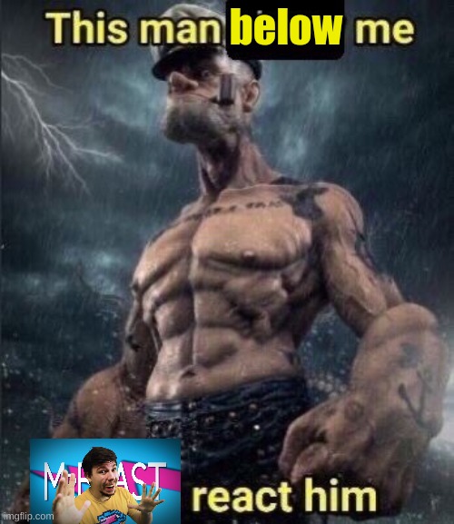 this man above me fish react him | below | image tagged in this man above me fish react him | made w/ Imgflip meme maker