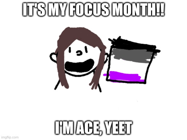 ACE PRIDE!!!!!! | IT'S MY FOCUS MONTH!! I'M ACE, YEET | image tagged in asexual | made w/ Imgflip meme maker