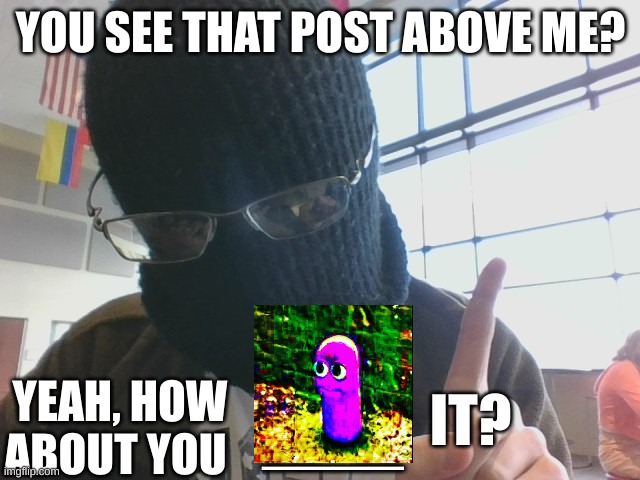 search "blurry-nugget post above react" in meme templates | image tagged in blurry-nugget post above react | made w/ Imgflip meme maker