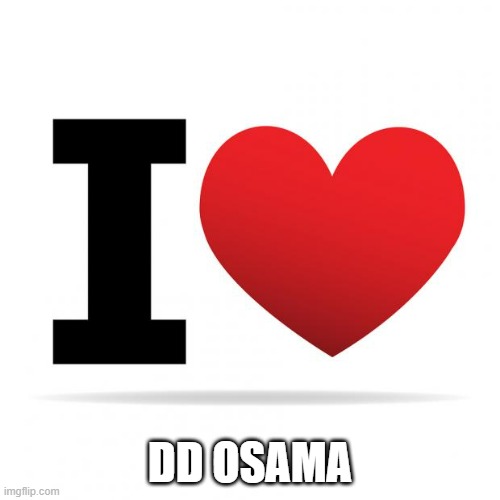 DD  osama | DD OSAMA | image tagged in i heart | made w/ Imgflip meme maker