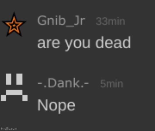 It is confirmed that dank is not dead (we know) | made w/ Imgflip meme maker