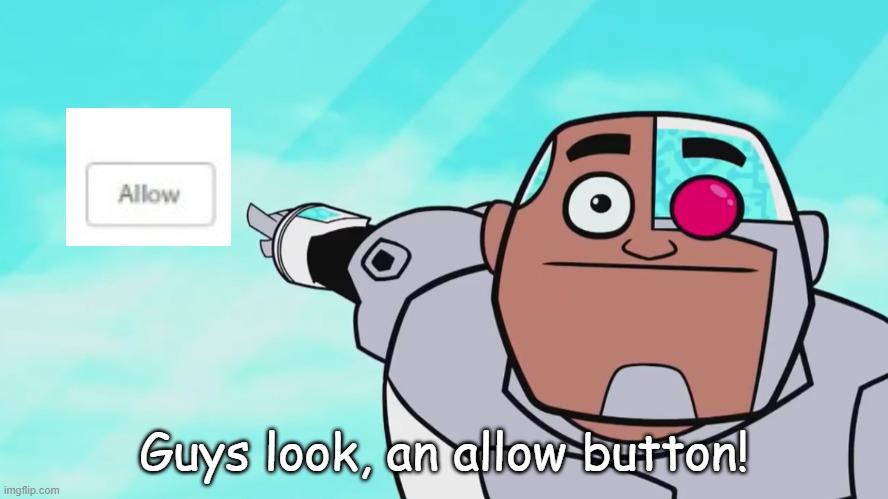 Guys look, a birdie | Guys look, an allow button! | image tagged in guys look a birdie | made w/ Imgflip meme maker
