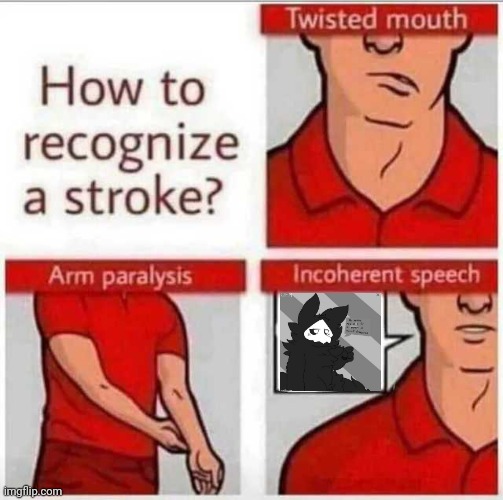 How to recognize a stroke | image tagged in how to recognize a stroke | made w/ Imgflip meme maker