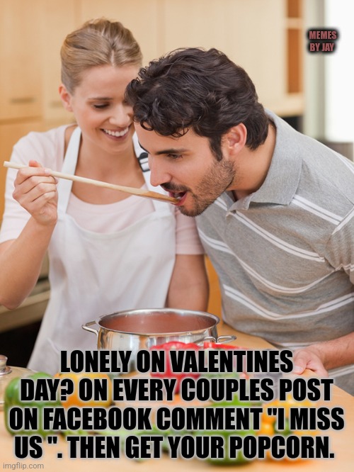 Boom | MEMES BY JAY; LONELY ON VALENTINES DAY? ON EVERY COUPLES POST ON FACEBOOK COMMENT "I MISS US ". THEN GET YOUR POPCORN. | image tagged in valentine's day,facebook,funny memes,i too like to live dangerously | made w/ Imgflip meme maker
