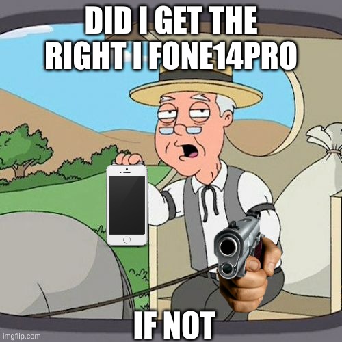 Pepperidge Farm Remembers Meme | DID I GET THE RIGHT I FONE14PRO; IF NOT | image tagged in memes,pepperidge farm remembers | made w/ Imgflip meme maker