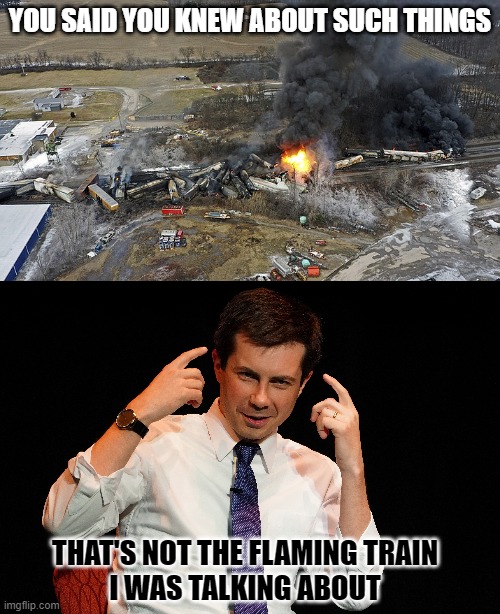 Flamin | YOU SAID YOU KNEW ABOUT SUCH THINGS; THAT'S NOT THE FLAMING TRAIN
I WAS TALKING ABOUT | image tagged in pete,train fire | made w/ Imgflip meme maker