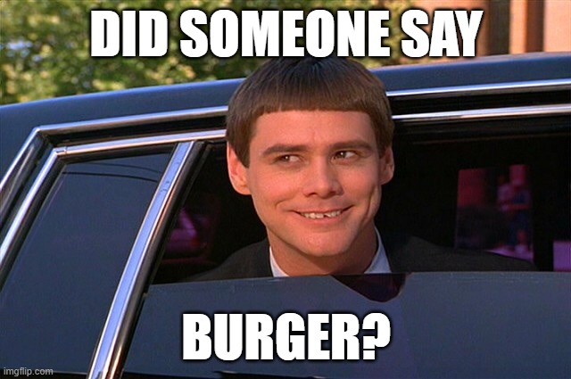 Americans be like | DID SOMEONE SAY; BURGER? | image tagged in did someone say whisky | made w/ Imgflip meme maker