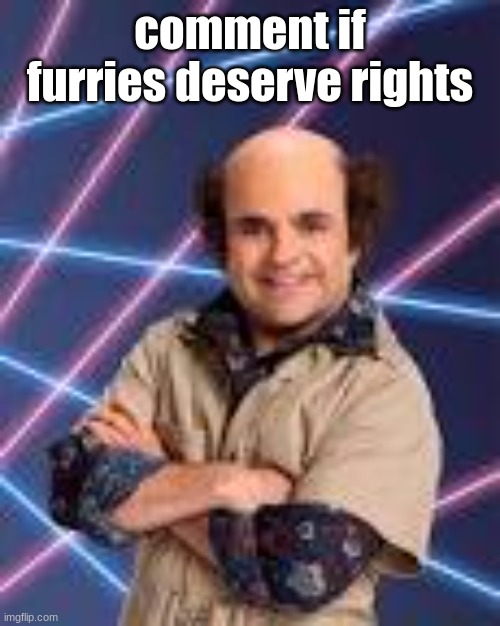 comment if furries deserve rights | image tagged in schwoz | made w/ Imgflip meme maker