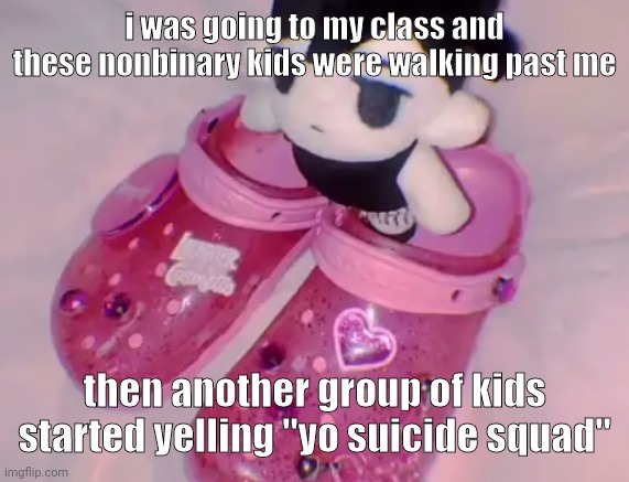 stairs | i was going to my class and these nonbinary kids were walking past me; then another group of kids started yelling "yo suicide squad" | image tagged in stairs | made w/ Imgflip meme maker