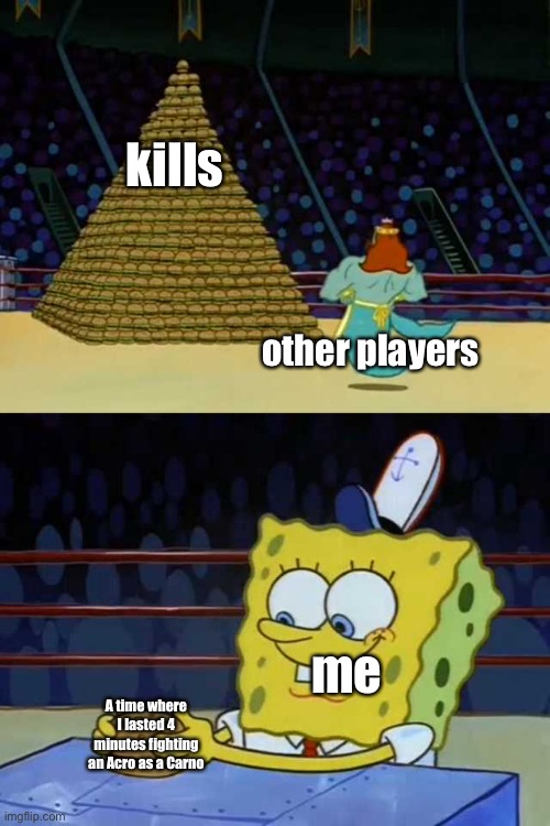 4 minutes is awesome for me. | kills; other players; me; A time where I lasted 4 minutes fighting an Acro as a Carno | image tagged in king neptune vs spongebob,the isle,dinosaurs,gaming | made w/ Imgflip meme maker