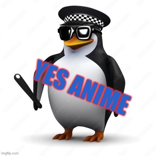 Meet the Yes anime penguin | YES ANIME | image tagged in anime,anti anime,no anime,penguin,original character | made w/ Imgflip meme maker