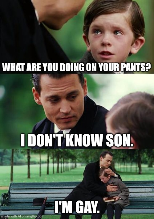 Skull | WHAT ARE YOU DOING ON YOUR PANTS? I DON'T KNOW SON. I'M GAY. | image tagged in memes,finding neverland | made w/ Imgflip meme maker