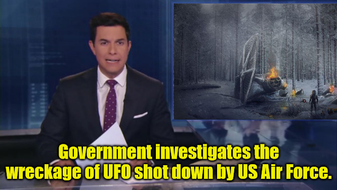 We have nothing to worry about. | Government investigates the wreckage of UFO shot down by US Air Force. | image tagged in news,ufo,tie fighter | made w/ Imgflip meme maker