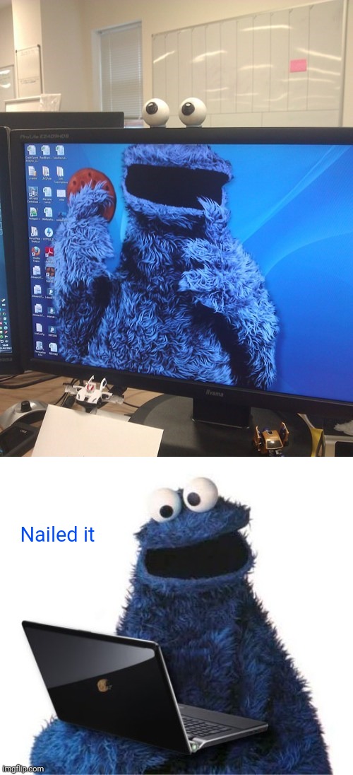 Cookie Monster | Nailed it | image tagged in cookie monster computer,cookie monster,computer,nailed it,memes,meme | made w/ Imgflip meme maker