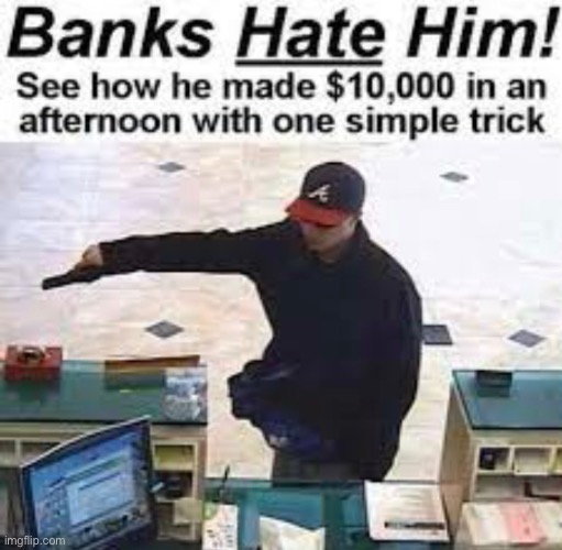 Banks hate him | made w/ Imgflip meme maker