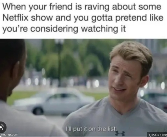 Literally this is me with anime. | image tagged in funny meme,netflix,lol so funny,memes,haha,relatable | made w/ Imgflip meme maker